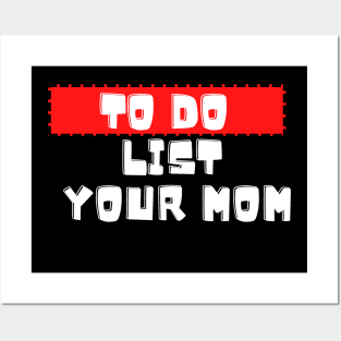 to do list your mom Posters and Art